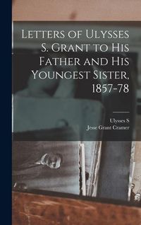 Produktbild: Letters of Ulysses S. Grant to his Father and his Youngest Sister, 1857-78