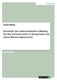 Produktbild: Potentiale der au&szlig;erschulischen Bildung f&uuml;r den Sachunterricht in Kooperation mit einem Wasservogelreservat