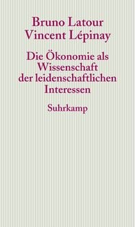 Produktbild: Die &Ouml;konomie als Wissenschaft der leidenschaftlichen Interessen