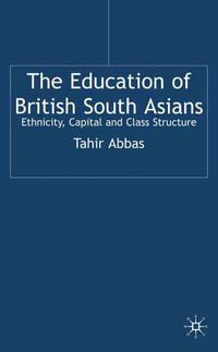 Produktbild: The Education of British South Asians: Ethnicity, Capital and Class Structure