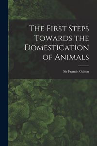 Produktbild: The First Steps Towards the Domestication of Animals