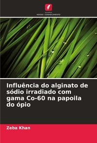 Produktbild: Influ&ecirc;ncia do alginato de s&oacute;dio irradiado com gama Co-60 na papoila do &oacute;pio