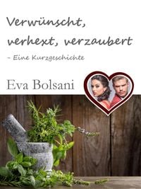 Produktbild: Verw&uuml;nscht, verhext, verzaubert - Eine Kurzgeschichte