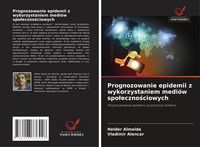 Produktbild: Prognozowanie epidemii z wykorzystaniem medi&oacute;w spo&iquest;eczno&iquest;ciowych