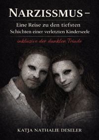 Produktbild: Narzissmus - Eine Reise zu den tiefsten Schichten einer verletzen Kinderseele