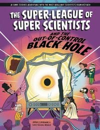 Produktbild: The Super League of Super Scientists: and the Out of Control Black hol