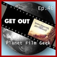 Produktbild: Planet Film Geek, PFG Episode 46: Get Out, Sieben Minuten nach Mitternacht
