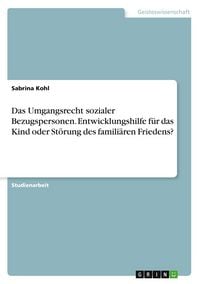 Produktbild: Das Umgangsrecht sozialer Bezugspersonen. Entwicklungshilfe f&uuml;r das Kind oder St&ouml;rung des famili&auml;ren Friedens?