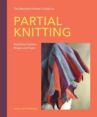 Produktbild: Machine Knitter's Guide to Partial Knitting