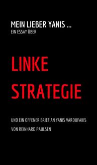 Produktbild: Mein lieber Yanis ... Ein Essay &uuml;ber Linke Strategie
