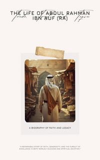 Produktbild: Trade, Trust, and Taqwa: The Life of Abdul Rahman ibn Auf (RA)