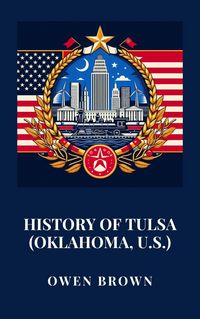 Produktbild: History of Tulsa (Oklahoma, U.S.)