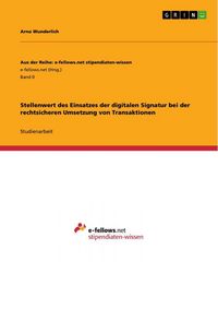 Produktbild: Stellenwert des Einsatzes der digitalen Signatur bei der rechtsicheren Umsetzung von Transaktionen