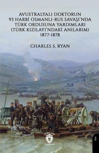 Produktbild: Avustralyali Doktorun 93 Harbi, Osmanli - Rus Savasinda T&uuml;rk Ordusuna Yardimlari