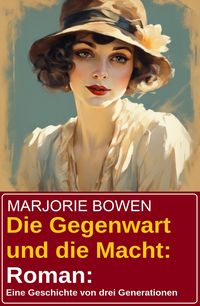 Produktbild: Die Gegenwart und die Macht: Roman: Eine Geschichte von drei Generationen