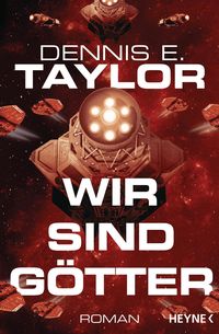 Bild vom Artikel Wir sind Götter vom Autor Dennis E. Taylor
