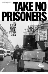 Produktbild: Take No Prisoners: The Desert Storm Sound System Story