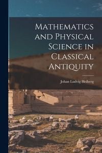 Produktbild: Mathematics and Physical Science in Classical Antiquity