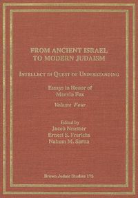 Produktbild: From Ancient Israel to Modern Judaism: Intellect in Quest of Understanding Vol. 4