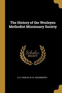 Produktbild: The History of the Wesleyen Methodist Missionary Society