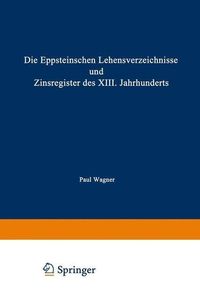 Produktbild: Die Eppsteinschen Lehensverzeichnisse und Zinsregister des XIII. Jahrhunderts