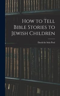 Produktbild: How to Tell Bible Stories to Jewish Children