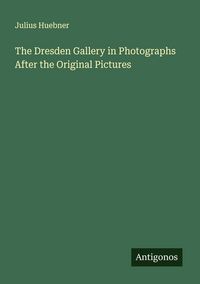 Produktbild: The Dresden Gallery in Photographs After the Original Pictures