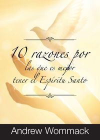 Produktbild: 10 Razones Por Las Que es Mejor Tener el Esp&iacute;ritu Santo