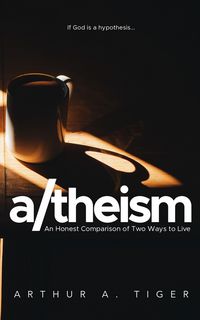 Produktbild: A/theism: An Honest Comparison of Two Ways to Live