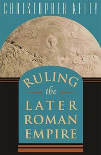 Produktbild: Kelly, C: Ruling the Later Roman Empire