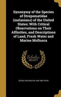 Produktbild: Synonymy of the Species of Strepomatidae (melanians) of the United States; With Critical Observations on Their Affinities, and Descriptions of Land, F