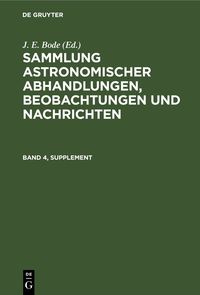 Produktbild: Sammlung astronomischer Abhandlungen, Beobachtungen und Nachrichten. Band 4, Supplement