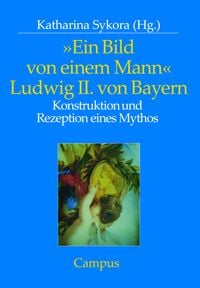 Produktbild: &raquo;Ein Bild von einem Mann&laquo; - Ludwig II. von Bayern