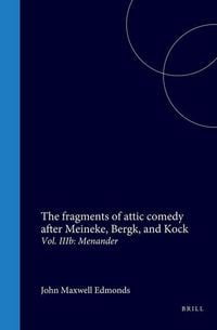 Produktbild: The Fragments of Attic Comedy After Meineke, Bergk, and Kock