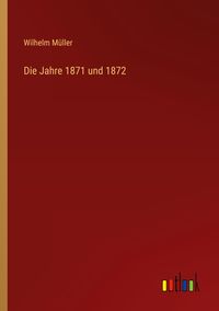 Produktbild: Die Jahre 1871 und 1872