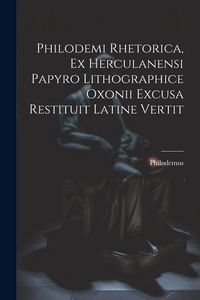 Produktbild: Philodemi Rhetorica, Ex Herculanensi Papyro Lithographice Oxonii Excusa Restituit Latine Vertit
