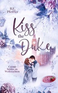 Produktbild: Kiss the Duke - Cr&egrave;me br&ucirc;l&eacute;e zu Weihnachten