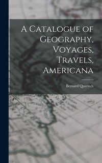 Produktbild: A Catalogue of Geography, Voyages, Travels, Americana