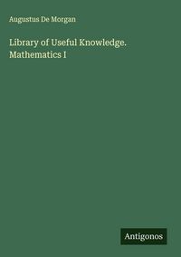 Produktbild: Library of Useful Knowledge. Mathematics I