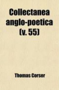 Produktbild: Collectanea Anglo-Poetica (Volume 55); Or, a Bibliographical and Descriptive Catalogue of a Portion of a Collection of Early English Poetry