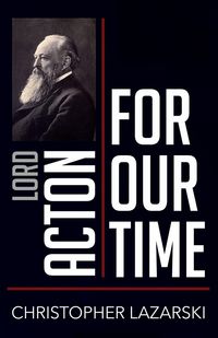 Produktbild: Lord Acton for Our Time