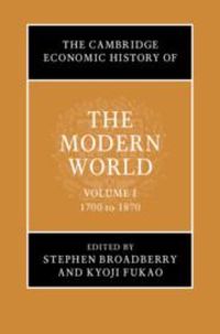 Produktbild: The Cambridge Economic History of the Modern World: Volume 1, 1700 to 1870