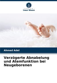 Produktbild: Verz&ouml;gerte Abnabelung und Atemfunktion bei Neugeborenen