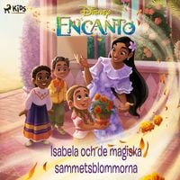 Produktbild: Encanto &ndash; Isabela och de magiska sammetsblommorna