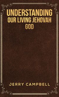 Produktbild: Understanding Our Living Jehovah God