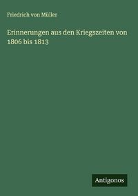 Produktbild: Erinnerungen aus den Kriegszeiten von 1806 bis 1813