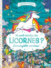 Produktbild: O&ugrave; sont cach&eacute;es les licornes ? : l'incroyable aventure