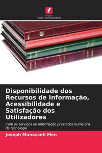 Produktbild: Disponibilidade dos Recursos de Informa&ccedil;&atilde;o, Acessibilidade e Satisfa&ccedil;&atilde;o dos Utilizadores