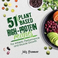 Produktbild: 51 Plant-Based High-Protein Recipes