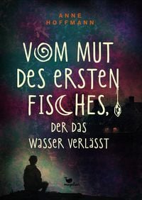 Produktbild: Vom Mut des ersten Fisches, der das Wasser verl&auml;sst